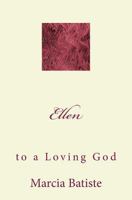 Ellen: to a Loving God 1495482421 Book Cover