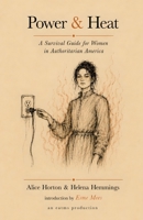 Power & Heat: A Survival Guide for Women in Authoritarian America (Infrastructure) 1966014651 Book Cover