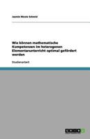 Wie können mathematische Kompetenzen im heterogenen Elementarunterricht optimal gefördert werden 3656019061 Book Cover
