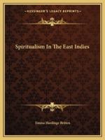 Spiritualism In The East Indies 1425461492 Book Cover