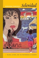 Selenidad: Selena, Latinos, and the Performance of Memory 0822345021 Book Cover