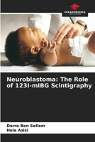 Neuroblastoma: The Role of 123I-mIBG Scintigraphy 6630011139 Book Cover