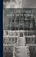 Gli edificj antichi di Roma: Ricercati nelle loro piante, e restituiti alla pristina magnificenza secondo Palladio, Desgodetz, ed altri più recenti: ... artisti, e de' viaggiatori 1021131482 Book Cover