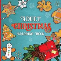 Adult Christmas Coloring Book: Lovely coloring pages for relaxing and fun 1979403732 Book Cover