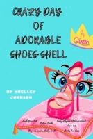 Crazy day of adorable shoes Shell: Teach Your Kid, Picture Books, Funny-Rhymes Children's book: Ages 3-8, Books For Kids, Beginner reader, Baby book B08MN4P3Q5 Book Cover