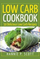 Low Carb Cookbook: 50 Delicious Low Carb Recipes 1537438859 Book Cover