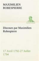 Discours Par Maximilien Robespierre ? 17 Avril 1792-27 Juillet 1794 1508733562 Book Cover