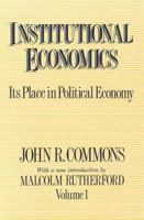 Institutional Economics: Its Place in Political Economy, Volume 1 0887387977 Book Cover
