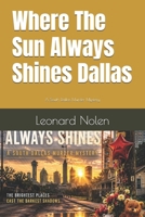 Where The Sun Always Shines Dallas: A South Dallas Murder Mystery B0HCMQCL28 Book Cover