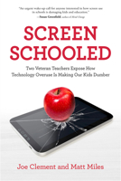 Screen Schooled: Two Veteran Teachers Expose How Technology Overuse is Making Our Kids Dumber 1613739516 Book Cover