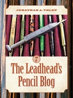 The Leadhead's Pencil Blog: Volume 7 0984038272 Book Cover