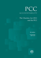 Pcc Accountability: The Charities ACT 2011 and the Pcc 5th Edition: Incorporating Sorp 2015 0715111124 Book Cover