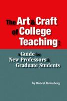 The Art and Craft of College Teaching: A Guide for New Professors and Graduate Students 1598741594 Book Cover