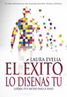 El �xito Lo Dise�as T�: Logra Tus Metas Paso a Paso 0998577731 Book Cover