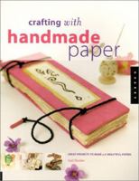 Crafting with Handmade Paper : Great Projects to Make with Beautiful Papers 1564967107 Book Cover