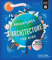 Adventures in Architecture for Kids: 30+ Design Projects for STEAM Discovery and Learning 1631599720 Book Cover