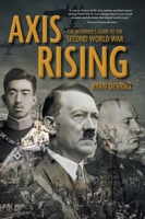 Axis Rising: The Beginner's Guide to The Second World War 1038315808 Book Cover