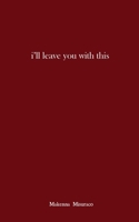 i'll leave you with this 057873639X Book Cover