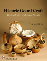 Historic Gourds: Do-it-yourself Guide Vessels 0764328301 Book Cover