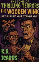 The Wooden Wink: He's Pulling Your Strings Now! (The Tomb of Thrilling Terrors) B0GDZBB481 Book Cover