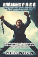 BREAKING F R E E: How Emotional Intelligence Can Help Overcome Addiction ("The EQ Code") B0F9X4FQ8K Book Cover