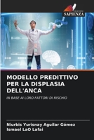 MODELLO PREDITTIVO PER LA DISPLASIA DELL'ANCA: IN BASE AI LORO FATTORI DI RISCHIO 6205800861 Book Cover