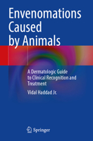 Envenomations Caused by Animals: A Dermatologic Guide to Clinical Recognition and Treatment 3031350863 Book Cover