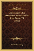 Vorlesungen Uber Shakspeare, Seine Zeit Und Seine Werke V1 (1862) 1167700805 Book Cover