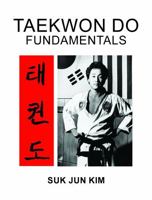 Taekwon Do Fundamentals: A Guide to Fundamental Principles in Taekwon Do Practice B0DNTMVLXH Book Cover