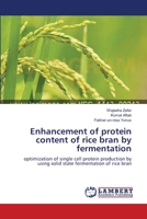 Enhancement of protein content of rice bran by fermentation 3659107891 Book Cover