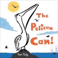 The Pelican Can! 0316497819 Book Cover
