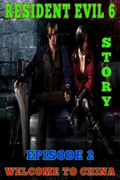 Resident Evil 6 Story: Episode 2. Welcome to China B08S2T1JLX Book Cover