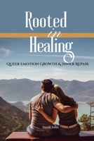 Rooted in HEALING: Queer Emotional Growth & Inner Repair (Rooted in Love) B0FK4MHMVR Book Cover