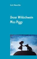 Unser Wildschwein Miss Piggy 3743103826 Book Cover