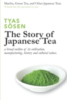 The Story of Japanese Tea: a broad outline of its cultivation, manufacturing, history and cultural values 1704715679 Book Cover