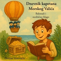 Dnevnik kapetana Morskog Valica: Balonasi i neobicno blago (Croatian Edition) 1326436996 Book Cover