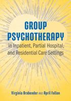 Group Psychotherapy in Inpatient, Partial Hospital, and Residential Care Settings 1433829908 Book Cover