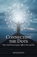 Connecting the Dots: How God's Sovereignty Affects You and Me 1039100031 Book Cover
