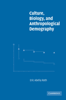 Culture, Biology, and Anthropological Demography 0521005418 Book Cover
