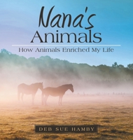 Nana's Animals: How Animals Enriched My Life 1664228721 Book Cover