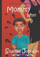 Mommy Why?: Story about an Autistic boy. 1973297159 Book Cover