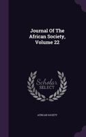 Journal of the African Society, Volume 22 1274471184 Book Cover
