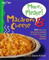 More, Please! Macaroni & Cheese: 111 Fun and Delicious Dishes to Keep You and Your Family Smiling 0972500804 Book Cover