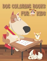 Dog Coloring Books For Kids: Dog Coloring Books For Kids Ages 4-8 Dog Lover Gift For Girl and Boy B08PJPWHZ2 Book Cover