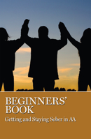 Beginner's Book: Getting and Staying Sober in AA 0933685769 Book Cover