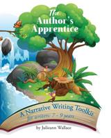 The Author's Apprentice: A Narrative Writing Toolkit for Writers: 7-9 years 0648424472 Book Cover