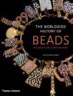 The Worldwide History of Beads: Ancient, Ethnic, Contemporary 050051500X Book Cover