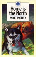 Home Is the North (Walter Morey Adventure Library) 0936085118 Book Cover