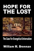 Hope For The Lost: The Case For Evangelical Universalism 1087801397 Book Cover