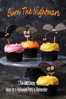 Burn The Nightmare: 7 Fun and Creepy Ideas for a Halloween Party to Remember: Halloween Party B08KBMLH8C Book Cover